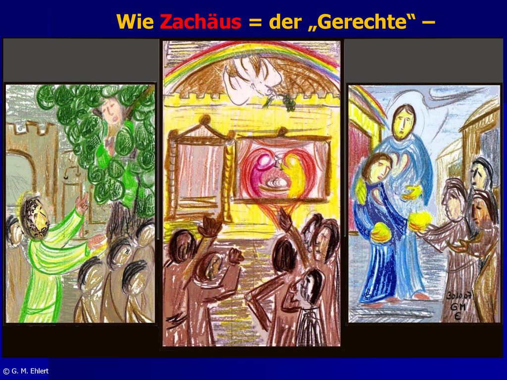 Wie Zachäus = der „Gerechte – seinem Namen gerecht wird