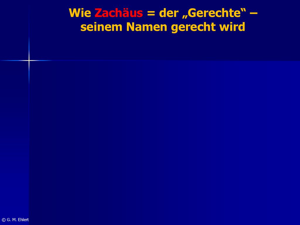 Wie Zachäus = der „Gerechte – seinem Namen gerecht wird