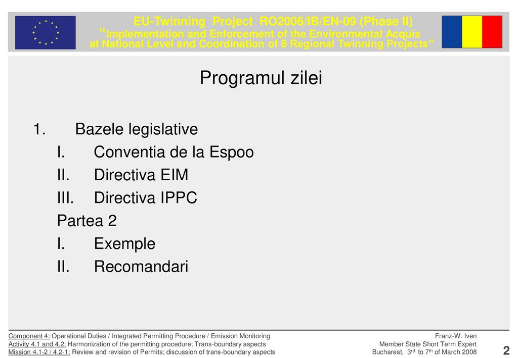 Programul zilei Bazele legislative Conventia de la Espoo Directiva EIM