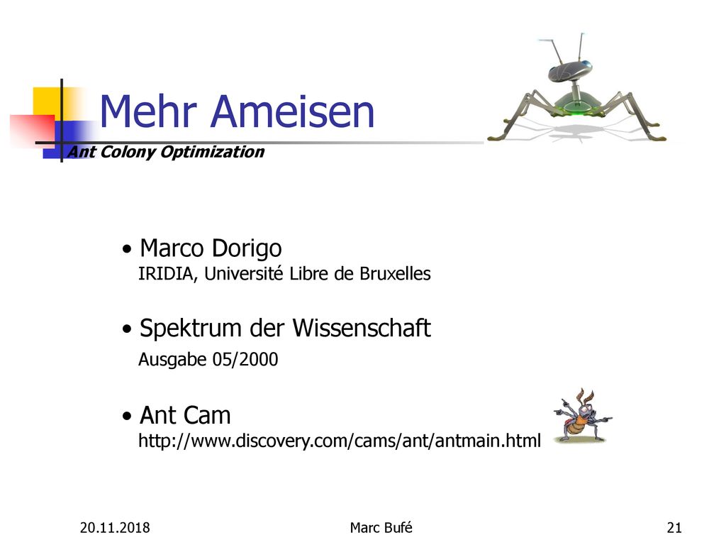 Mehr Ameisen Marco Dorigo IRIDIA, Université Libre de Bruxelles