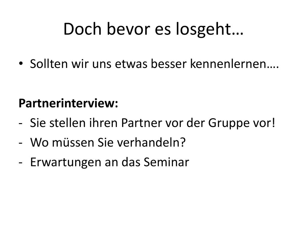 Doch bevor es losgeht… Sollten wir uns etwas besser kennenlernen….