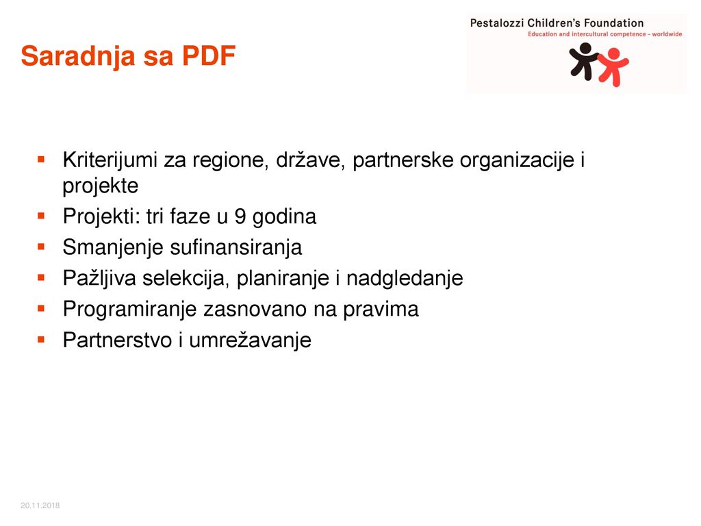 Saradnja sa PDF Kriterijumi za regione, države, partnerske organizacije i projekte. Projekti: tri faze u 9 godina.
