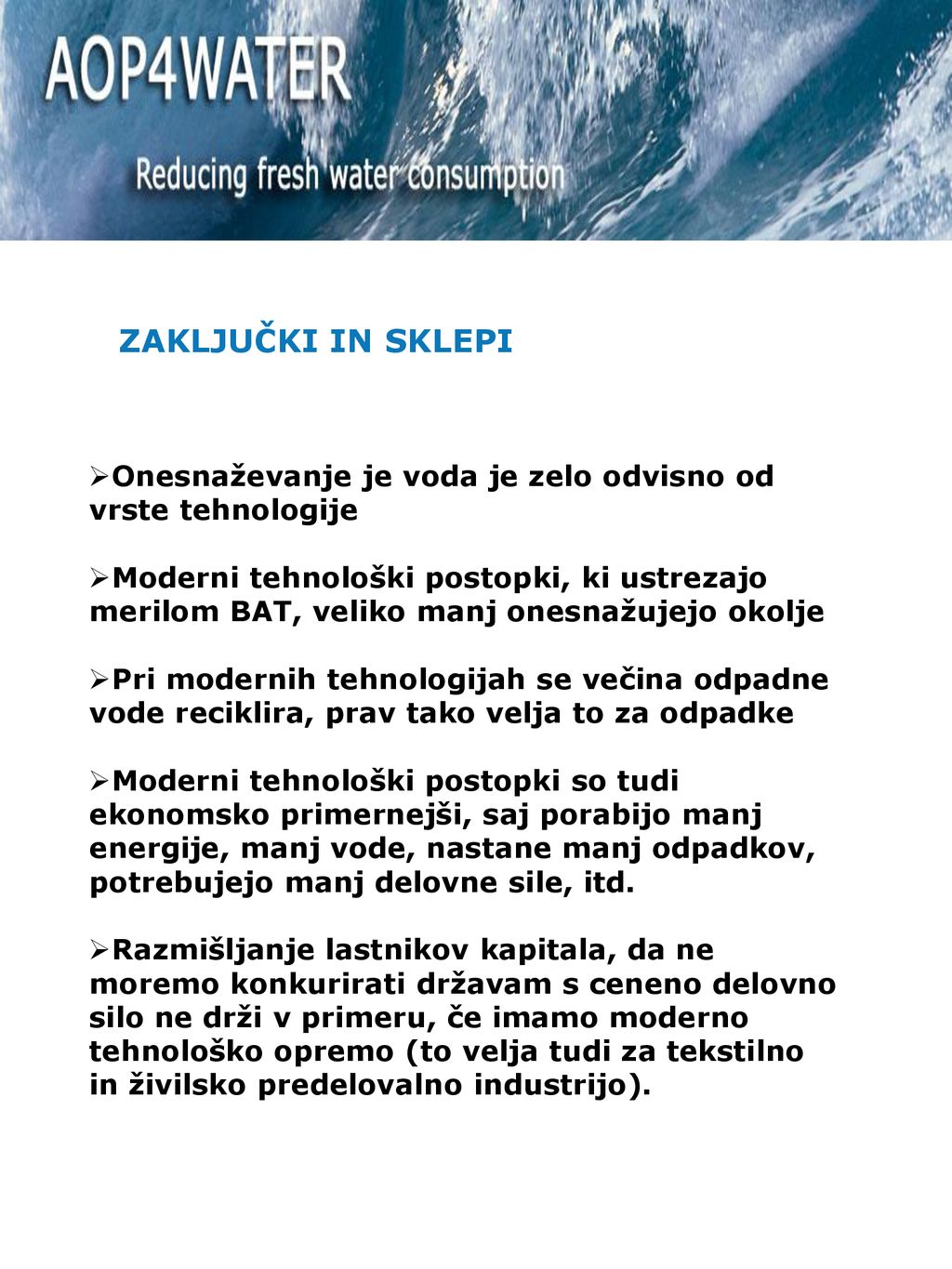 ZAKLJUČKI IN SKLEPI Onesnaževanje je voda je zelo odvisno od vrste tehnologije.