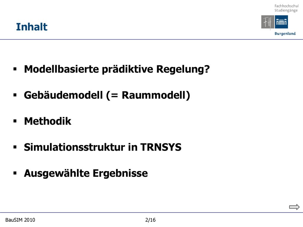 Inhalt Modellbasierte prädiktive Regelung Gebäudemodell (= Raummodell) Methodik. Simulationsstruktur in TRNSYS.