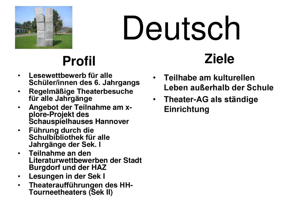Deutsch Ziele. Profil. Lesewettbewerb für alle Schüler/innen des 6. Jahrgangs. Regelmäßige Theaterbesuche für alle Jahrgänge.