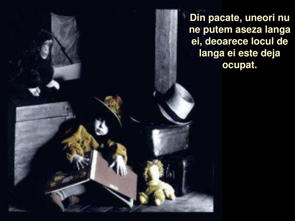 Din pacate, uneori nu ne putem aseza langa ei, deoarece locul de langa ei este deja ocupat.