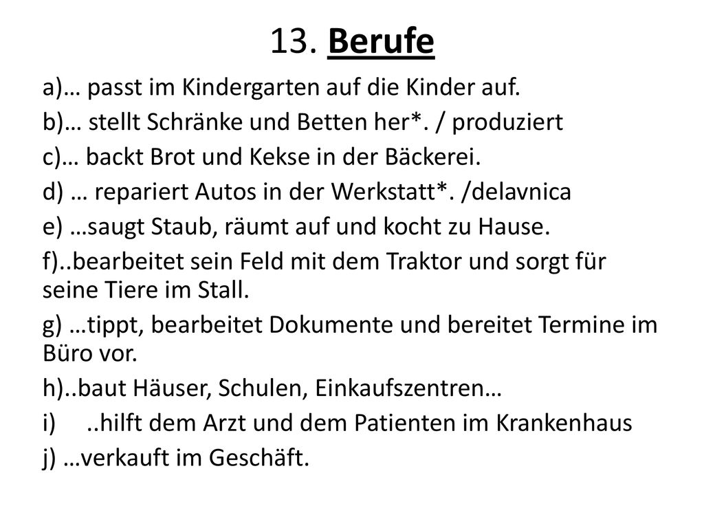13. Berufe a)… passt im Kindergarten auf die Kinder auf.