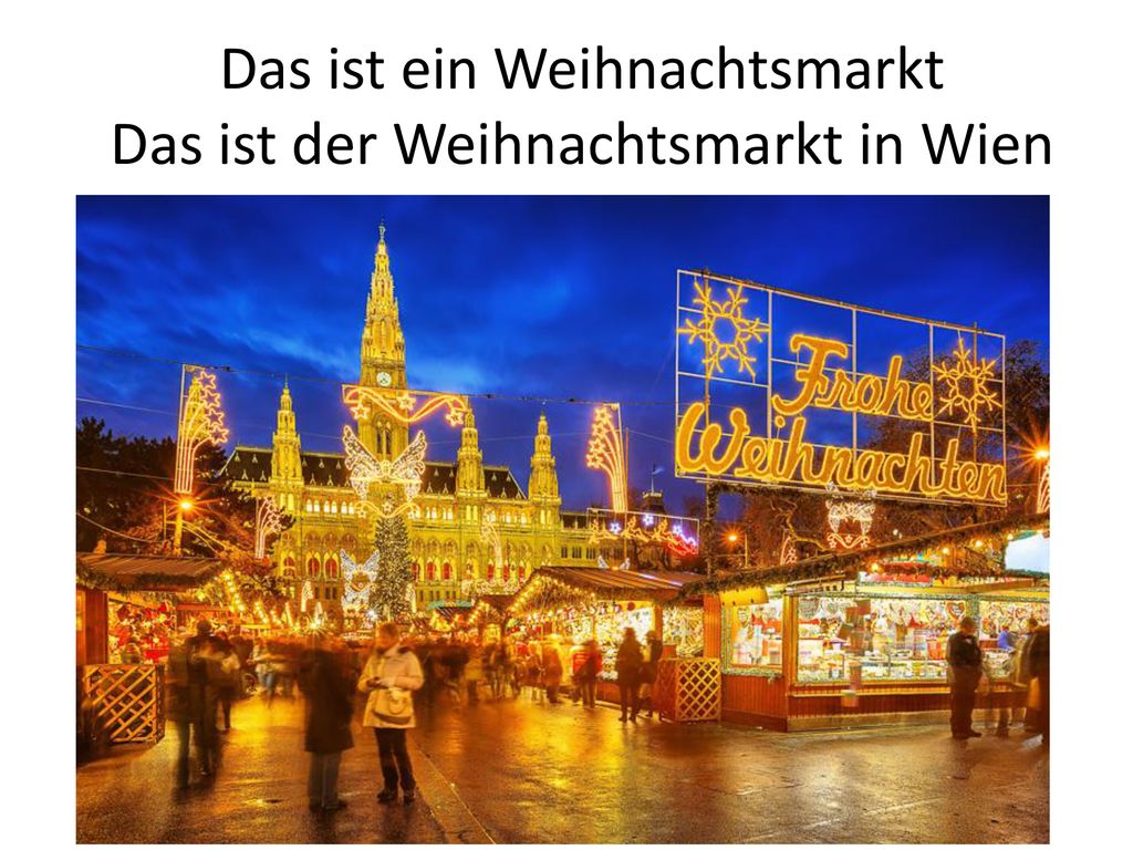 Das ist ein Weihnachtsmarkt Das ist der Weihnachtsmarkt in Wien