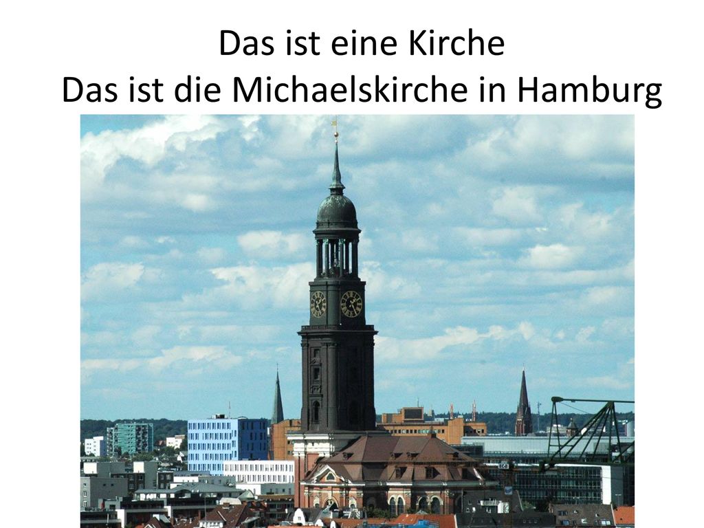 Das ist eine Kirche Das ist die Michaelskirche in Hamburg
