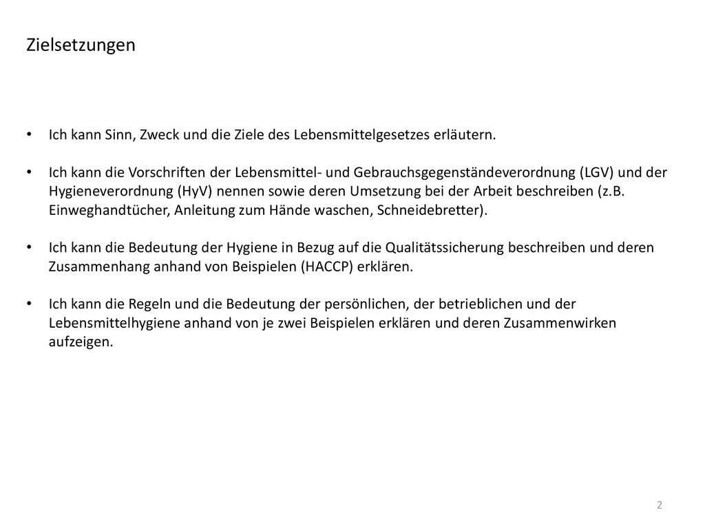 Zielsetzungen Ich kann Sinn, Zweck und die Ziele des Lebensmittelgesetzes erläutern.