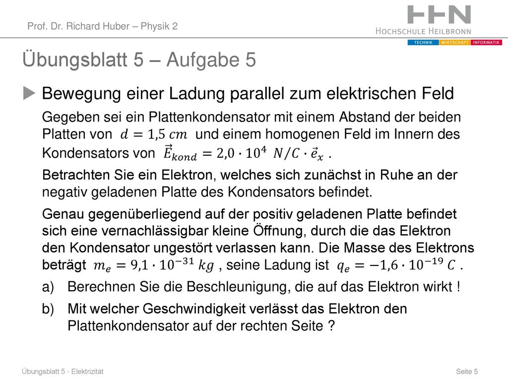 Übungsblatt 5 – Aufgabe 5 Bewegung einer Ladung parallel zum elektrischen Feld.