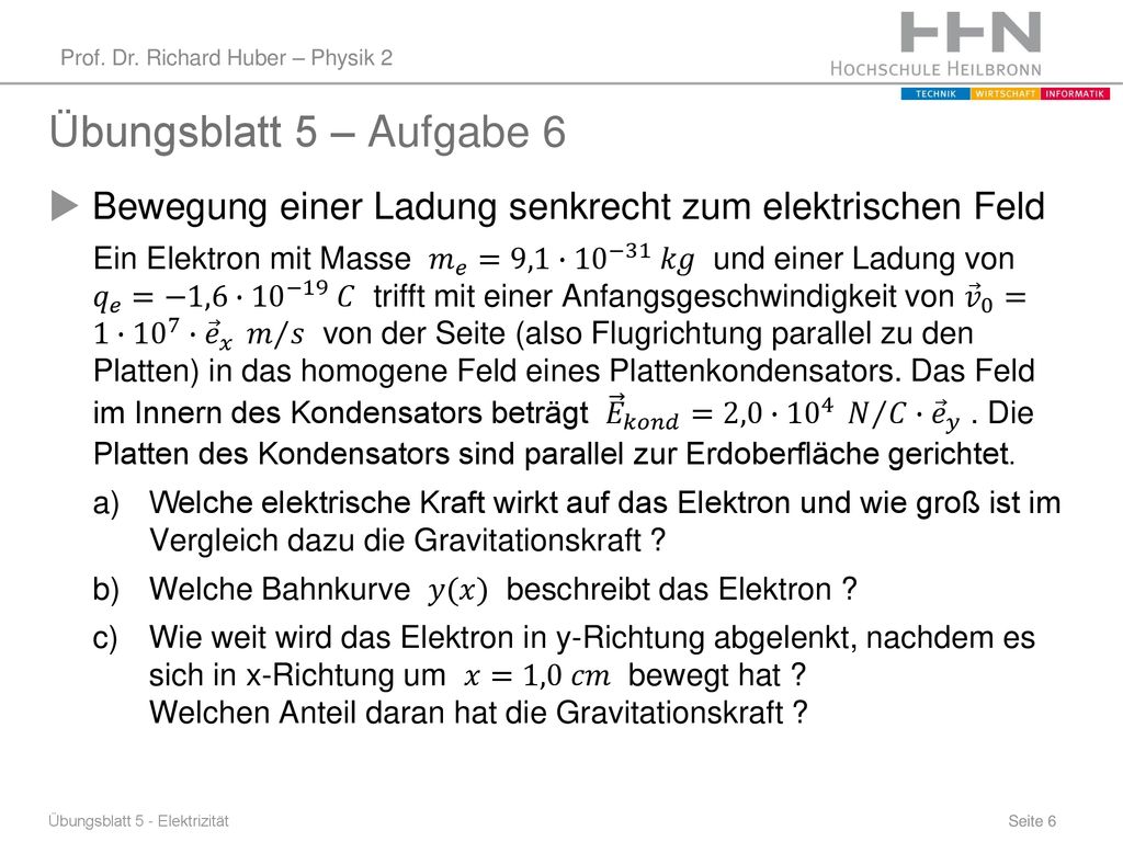 Übungsblatt 5 – Aufgabe 6 Bewegung einer Ladung senkrecht zum elektrischen Feld.