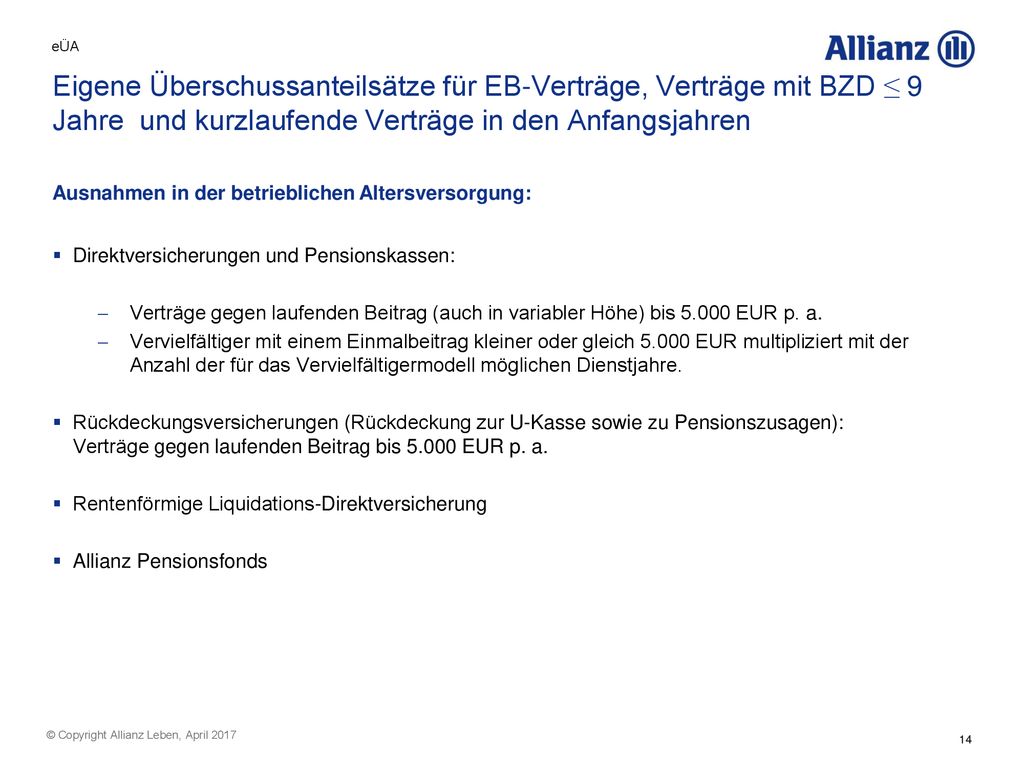 eÜA Eigene Überschussanteilsätze für EB-Verträge, Verträge mit BZD ≤ 9 Jahre und kurzlaufende Verträge in den Anfangsjahren.