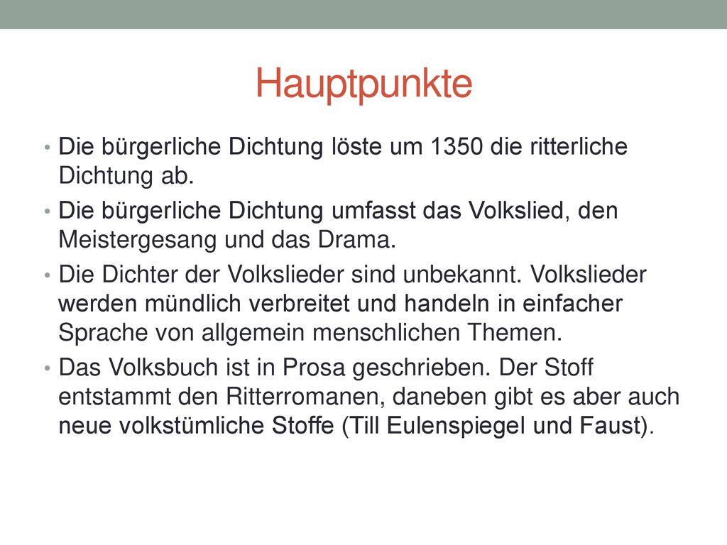 Hauptpunkte Die bürgerliche Dichtung löste um 1350 die ritterliche Dichtung ab.
