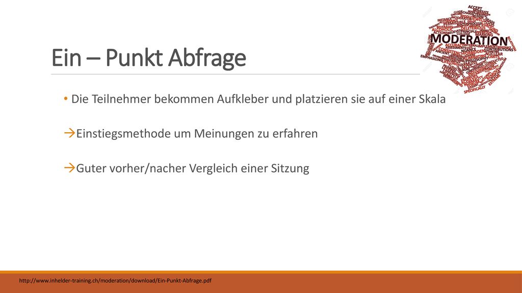 Ein – Punkt Abfrage Die Teilnehmer bekommen Aufkleber und platzieren sie auf einer Skala. Einstiegsmethode um Meinungen zu erfahren.