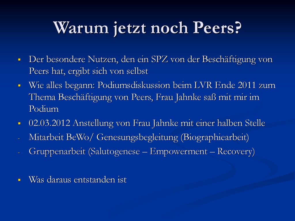 Warum jetzt noch Peers Der besondere Nutzen, den ein SPZ von der Beschäftigung von Peers hat, ergibt sich von selbst.