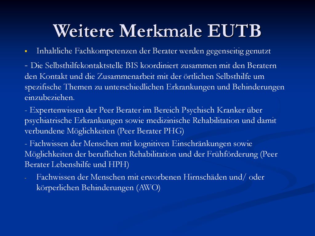 Weitere Merkmale EUTB Inhaltliche Fachkompetenzen der Berater werden gegenseitig genutzt.