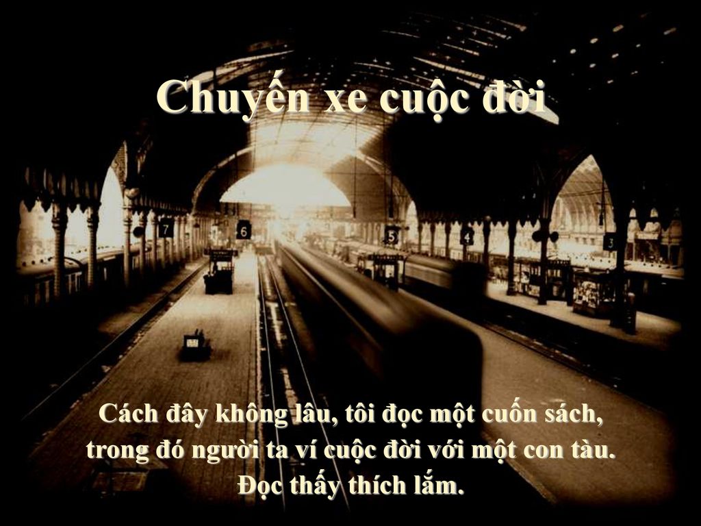 Chuyến xe cuộc đời Cách đây không lâu, tôi đọc một cuốn sách,