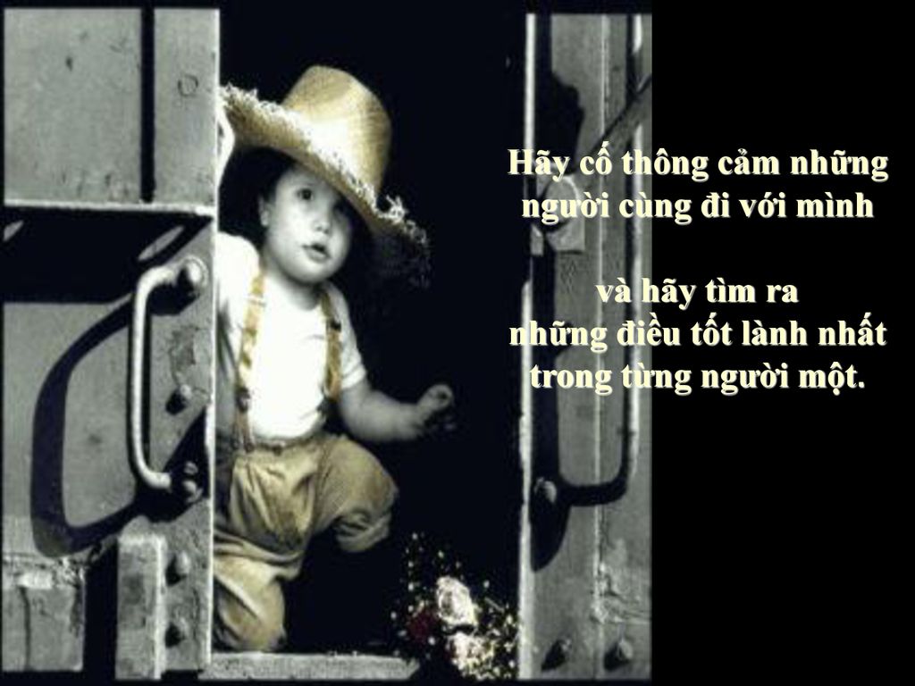 Hãy cố thông cảm những người cùng đi với mình những điều tốt lành nhất