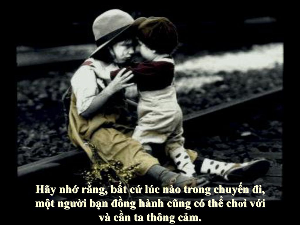 Hãy nhớ rằng, bất cứ lúc nào trong chuyến đi,