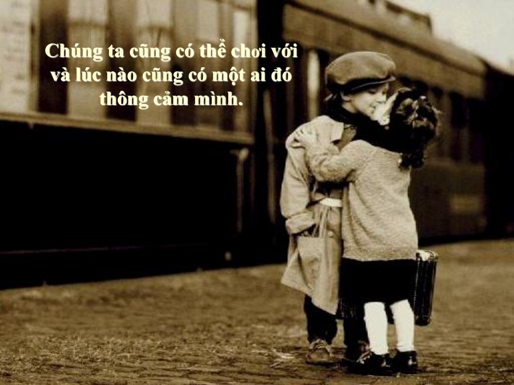 Chúng ta cũng có thể chơi với và lúc nào cũng có một ai đó
