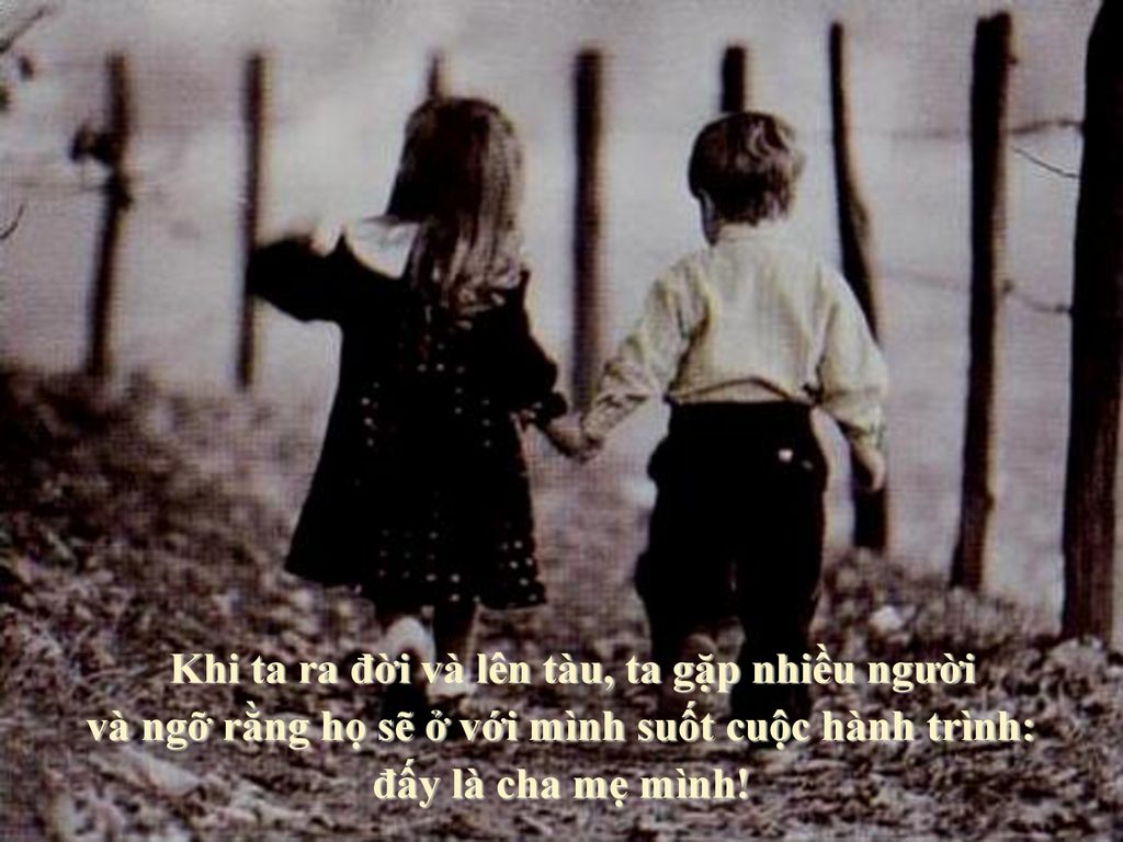 Khi ta ra đời và lên tàu, ta gặp nhiều người