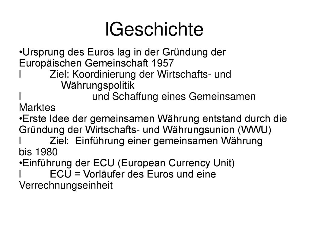 Geschichte Ursprung des Euros lag in der Gründung der Europäischen Gemeinschaft