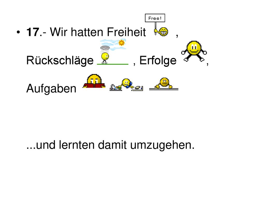 17. - Wir hatten Freiheit , Rückschläge , Erfolge , Aufgaben