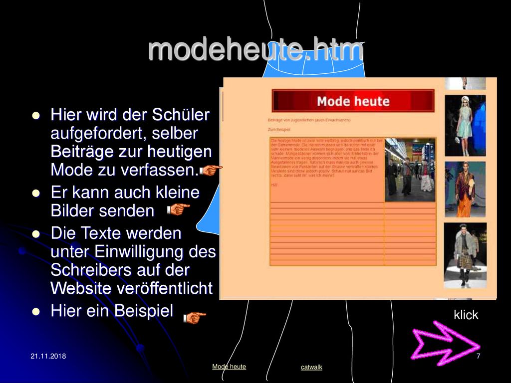 modeheute.htm Hier wird der Schüler aufgefordert, selber Beiträge zur heutigen Mode zu verfassen. Er kann auch kleine Bilder senden.