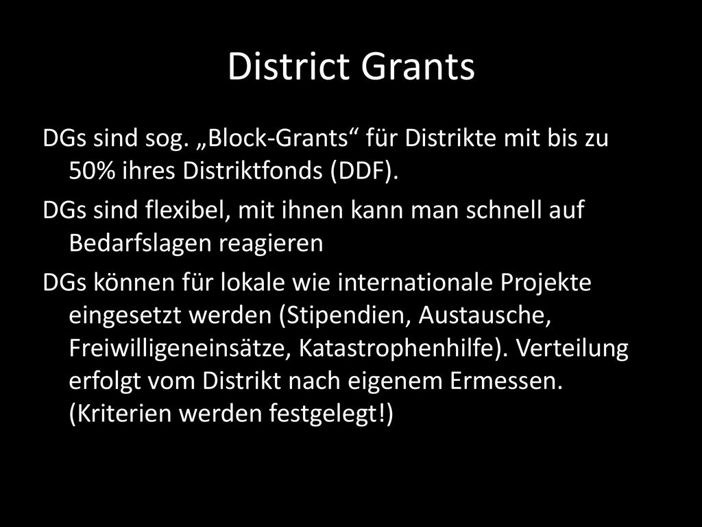 District Grants DGs sind sog. „Block-Grants für Distrikte mit bis zu 50% ihres Distriktfonds (DDF).