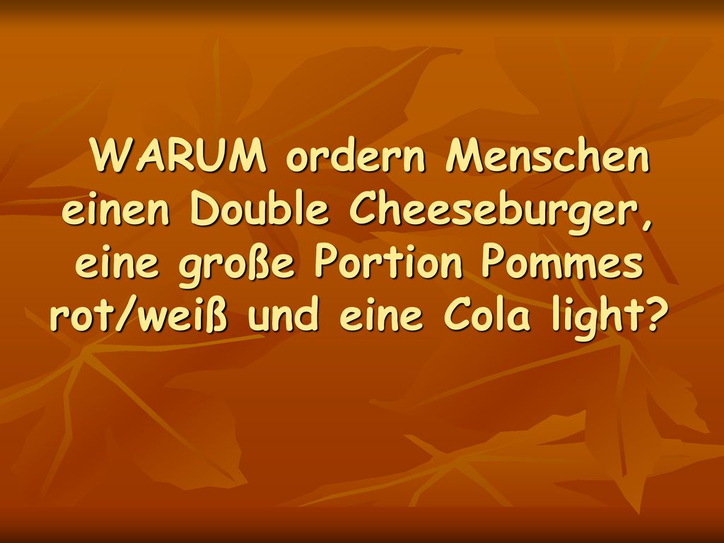 WARUM ordern Menschen einen Double Cheeseburger, eine große Portion Pommes rot/weiß und eine Cola light