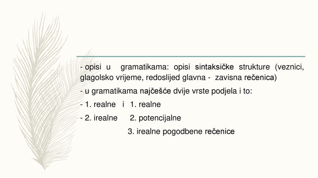opisi u gramatikama: opisi sintaksičke strukture (veznici, glagolsko vrijeme, redoslijed glavna - zavisna rečenica)