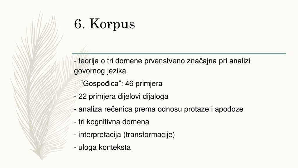 6. Korpus - teorija o tri domene prvenstveno značajna pri analizi govornog jezika. - Gospođica : 46 primjera.