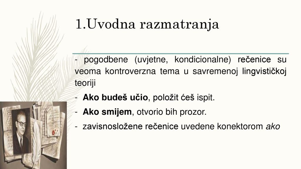 1.Uvodna razmatranja - pogodbene (uvjetne, kondicionalne) rečenice su veoma kontroverzna tema u savremenoj lingvističkoj teoriji.