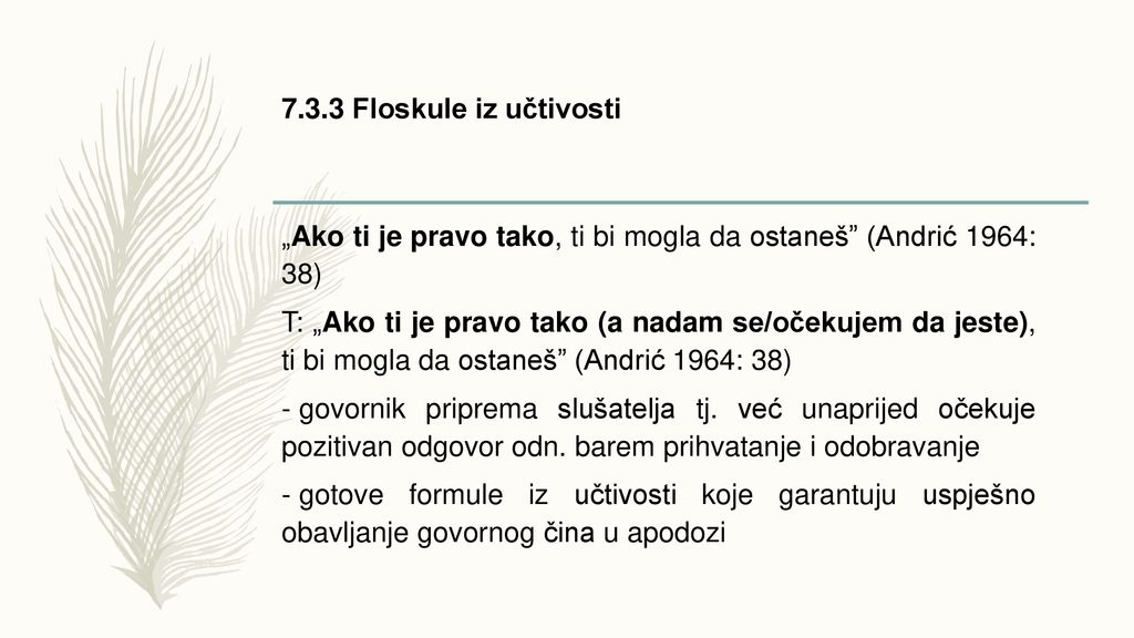 7.3.3 Floskule iz učtivosti „Ako ti je pravo tako, ti bi mogla da ostaneš (Andrić 1964: 38)