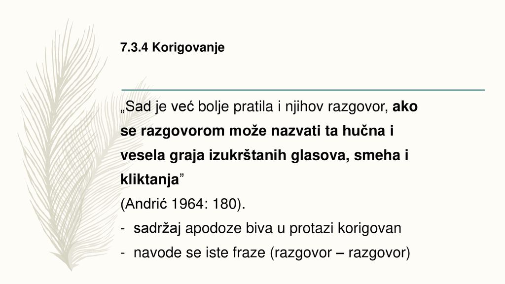 „Sad je već bolje pratila i njihov razgovor, ako