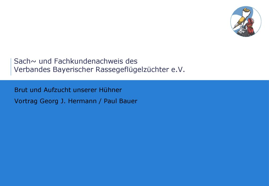 Brut und Aufzucht unserer Hühner Vortrag Georg J. Hermann / Paul Bauer