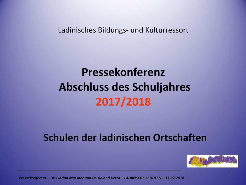 Ladinisches Bildungs- und Kulturressort Pressekonferenz Abschluss des Schuljahres 2017/2018 Schulen der ladinischen Ortschaften