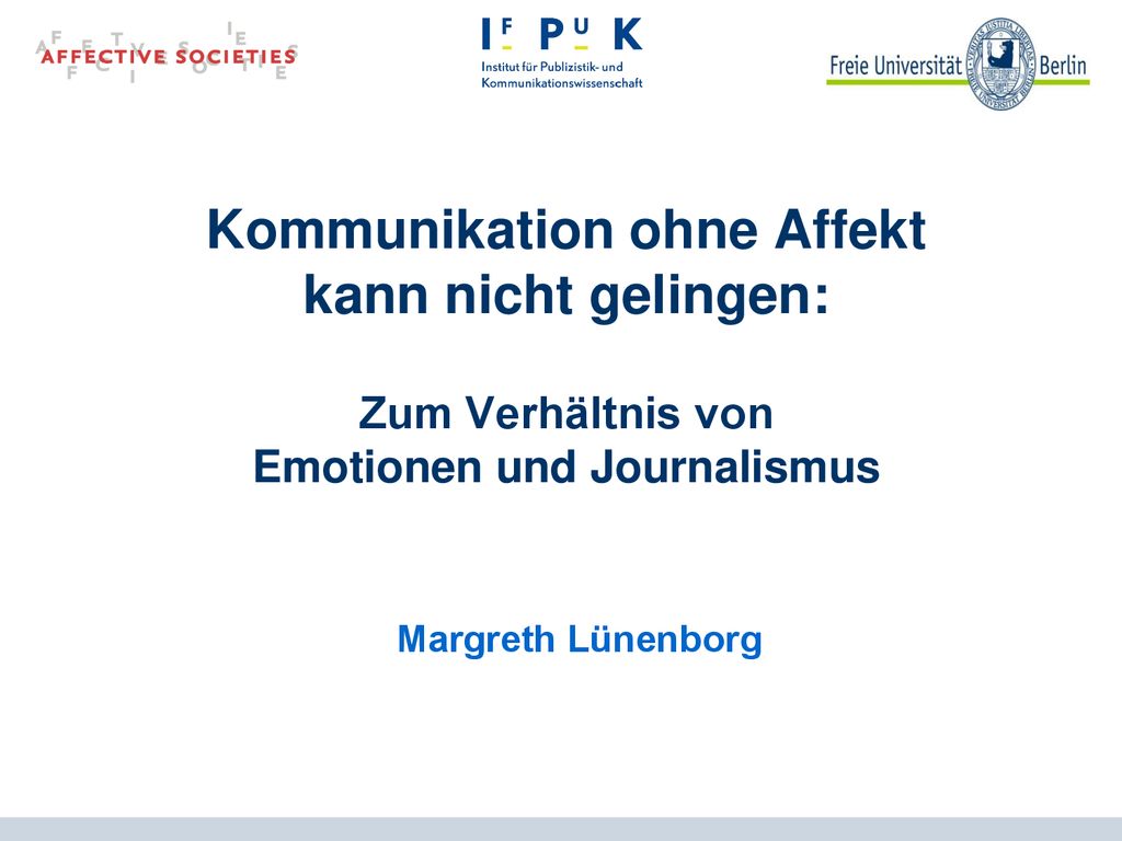 Kommunikation ohne Affekt kann nicht gelingen: Zum Verhältnis von Emotionen und Journalismus