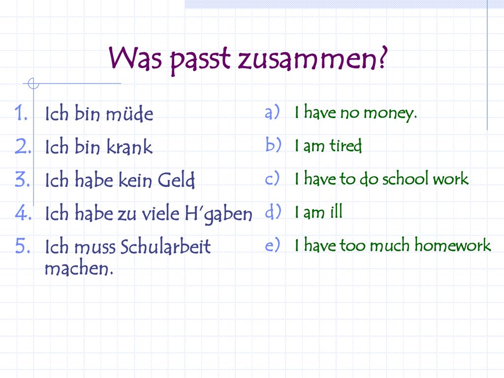 Was passt zusammen Ich bin müde Ich bin krank Ich habe kein Geld