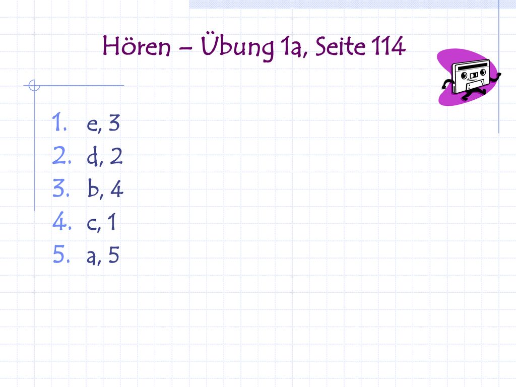 Hören – Übung 1a, Seite 114 e, 3 d, 2 b, 4 c, 1 a, 5