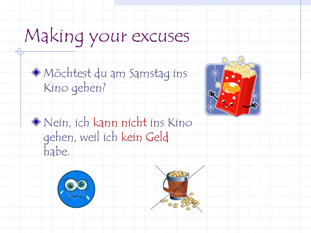 Making your excuses Möchtest du am Samstag ins Kino gehen