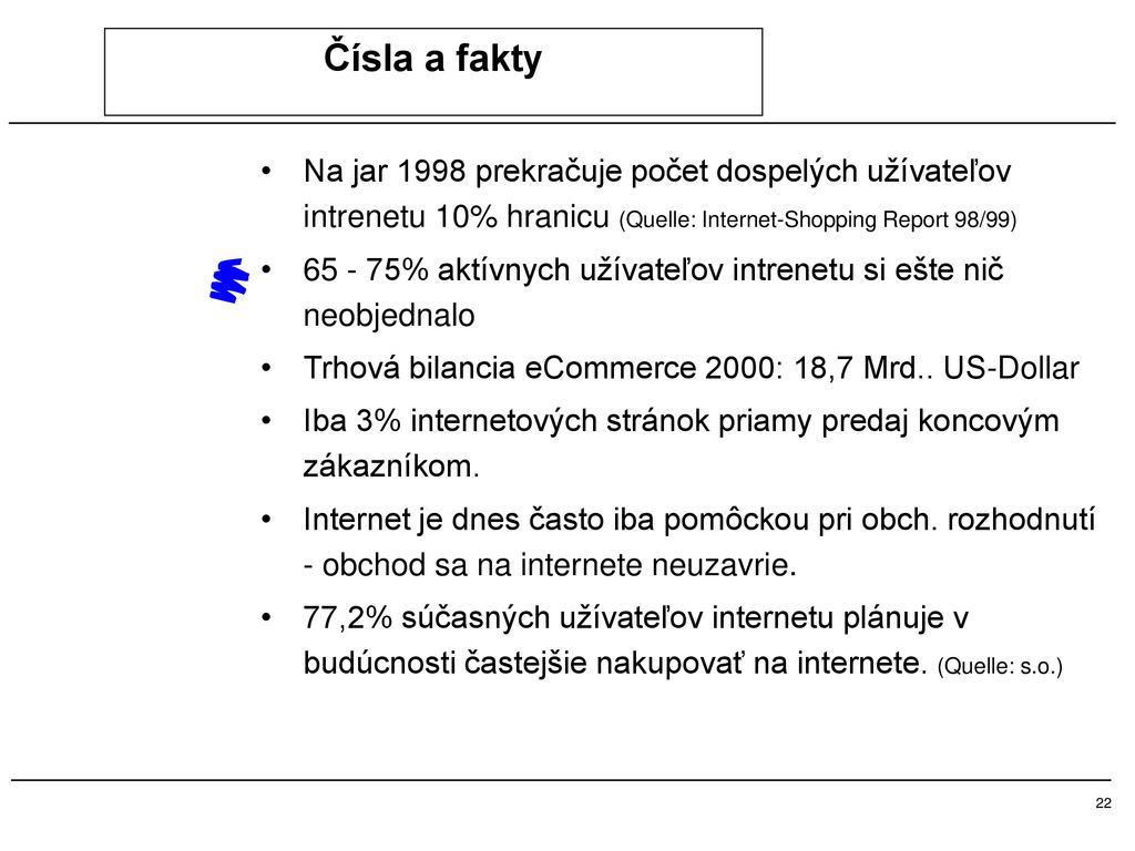 Čísla a fakty Na jar 1998 prekračuje počet dospelých užívateľov intrenetu 10% hranicu (Quelle: Internet-Shopping Report 98/99)
