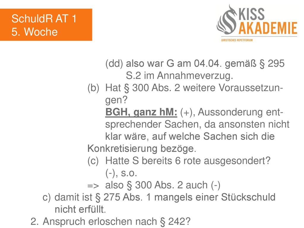 SchuldR AT 1 5. Woche. (dd) also war G am gemäß § 295 S.2 im Annahmeverzug. (b) Hat § 300 Abs. 2 weitere Voraussetzun- gen