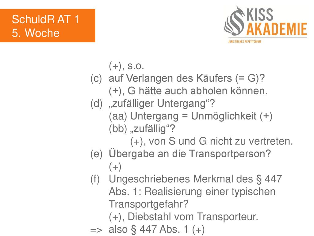 SchuldR AT 1 5. Woche (+), s.o. (c) auf Verlangen des Käufers (= G)