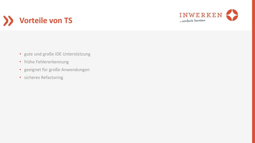 Vorteile von TS gute und große IDE Unterstützung frühe Fehlererkennung