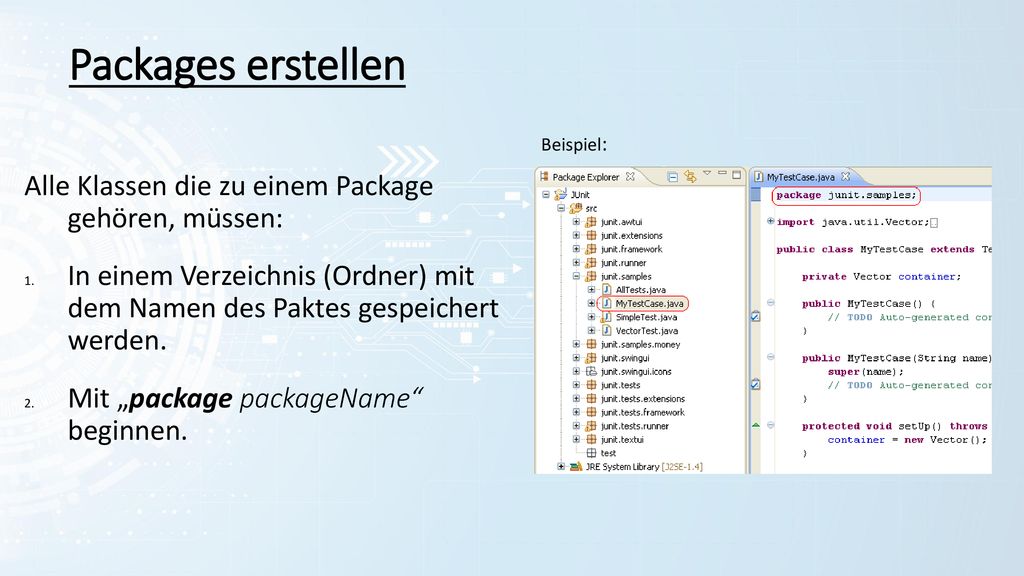 Packages erstellen Alle Klassen die zu einem Package gehören, müssen: