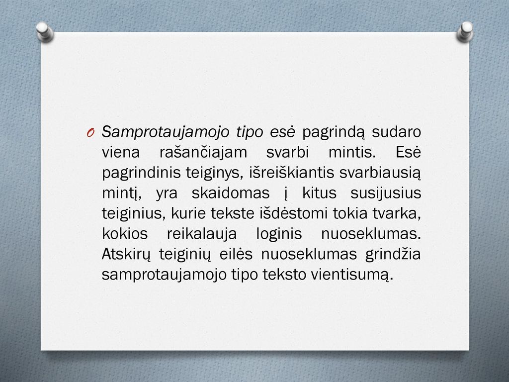 Samprotaujamojo tipo esė pagrindą sudaro viena rašančiajam svarbi mintis.