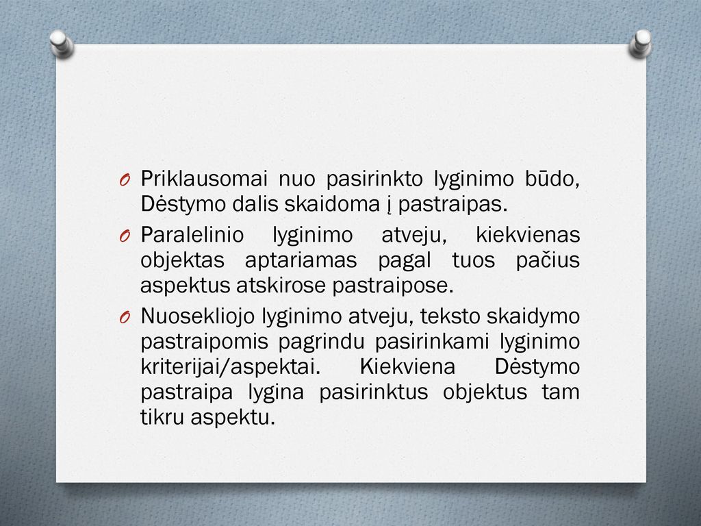 Priklausomai nuo pasirinkto lyginimo būdo, Dėstymo dalis skaidoma į pastraipas.
