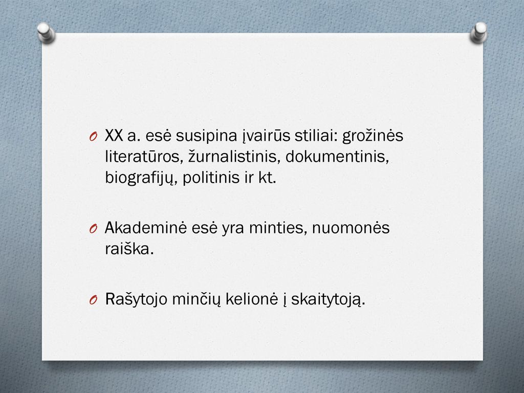 XX a. esė susipina įvairūs stiliai: grožinės literatūros, žurnalistinis, dokumentinis, biografijų, politinis ir kt.